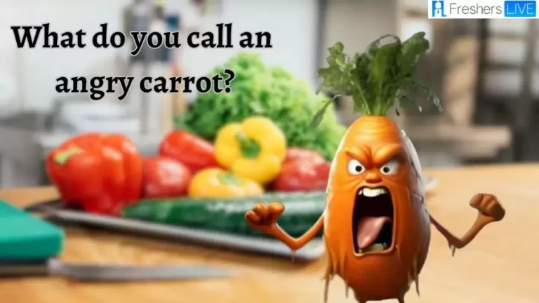 What Do You Call an Angry Carrot? Find the Answer Here!